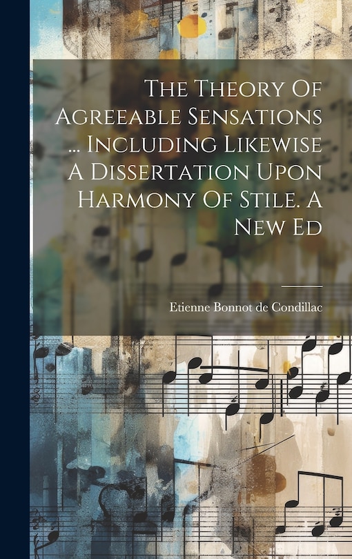 Front cover_The Theory Of Agreeable Sensations ... Including Likewise A Dissertation Upon Harmony Of Stile. A New Ed