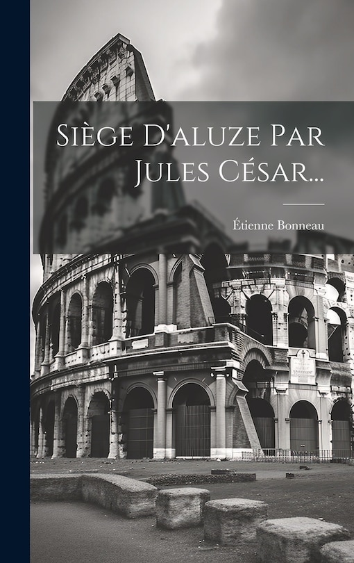 Front cover_Siège D'aluze Par Jules César...
