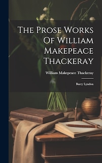Front cover_The Prose Works Of William Makepeace Thackeray