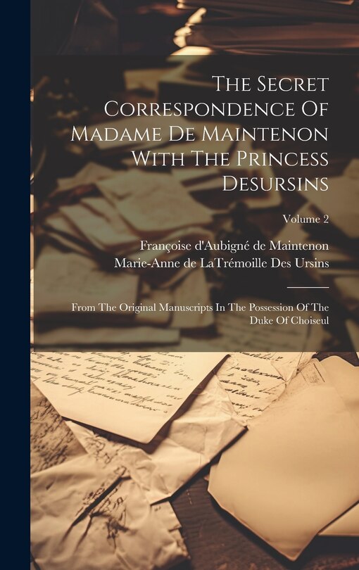 Front cover_The Secret Correspondence Of Madame De Maintenon With The Princess Desursins