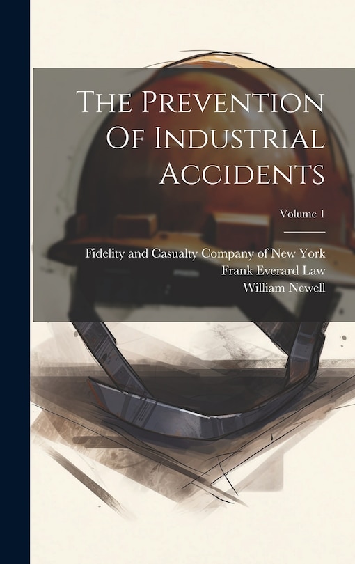 Front cover_The Prevention Of Industrial Accidents; Volume 1