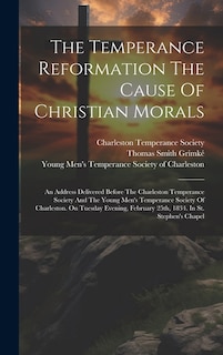 Front cover_The Temperance Reformation The Cause Of Christian Morals