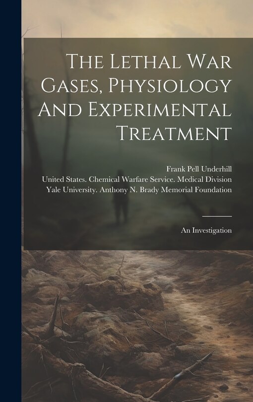 Front cover_The Lethal War Gases, Physiology And Experimental Treatment