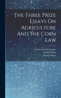Front cover_The Three Prize Essays On Agriculture And The Corn Law