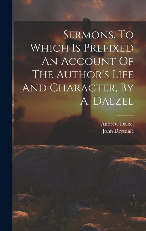 Couverture_Sermons. To Which Is Prefixed An Account Of The Author's Life And Character, By A. Dalzel