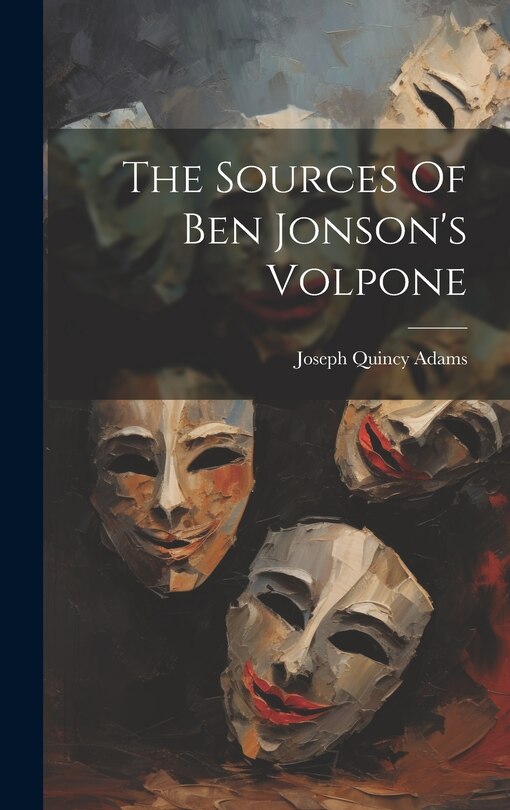 Front cover_The Sources Of Ben Jonson's Volpone