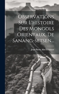 Front cover_Observations Sur L'histoire Des Mongols Orientaux, De Sanang-setsen...