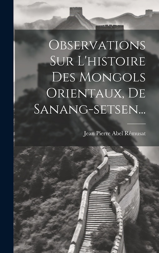 Front cover_Observations Sur L'histoire Des Mongols Orientaux, De Sanang-setsen...