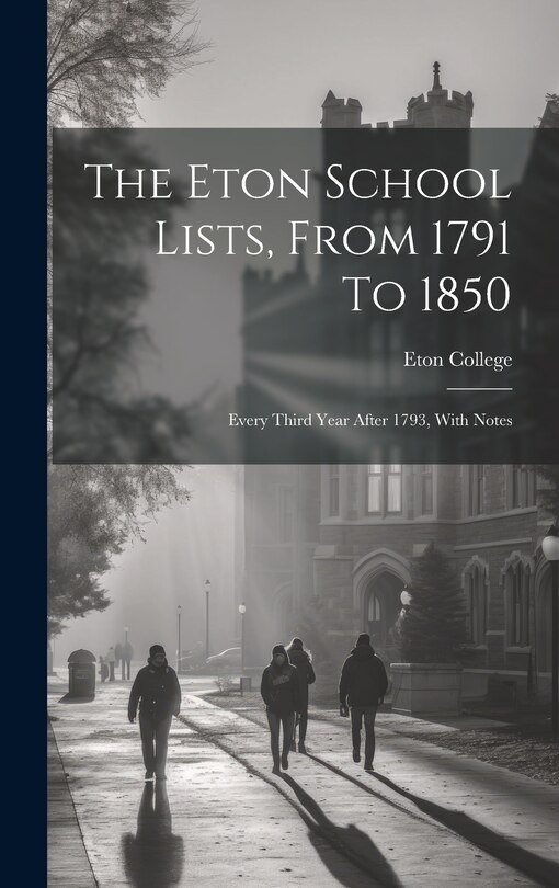 Front cover_The Eton School Lists, From 1791 To 1850