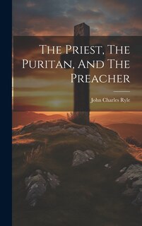 Front cover_The Priest, The Puritan, And The Preacher