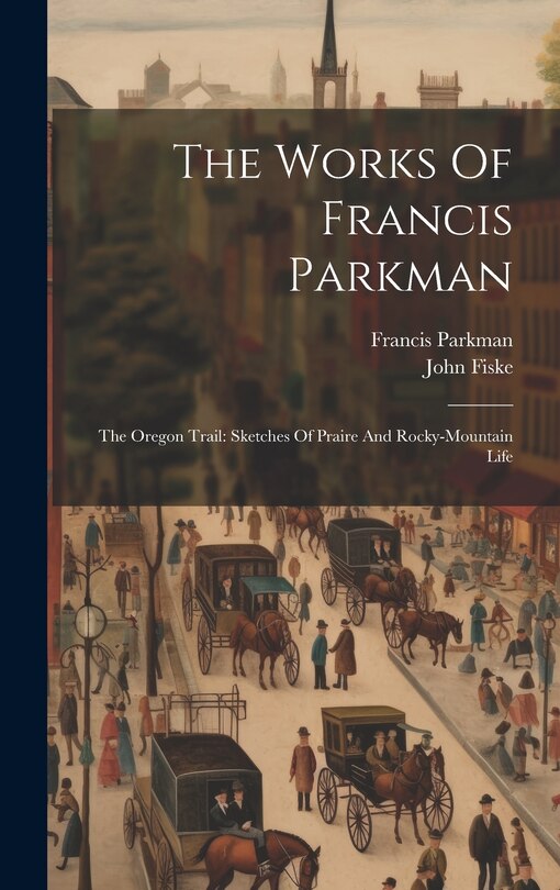 Front cover_The Works Of Francis Parkman
