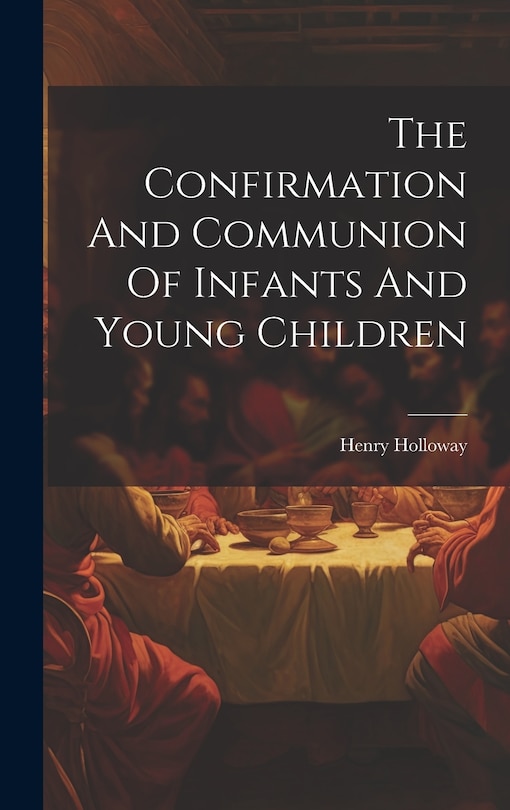 Front cover_The Confirmation And Communion Of Infants And Young Children