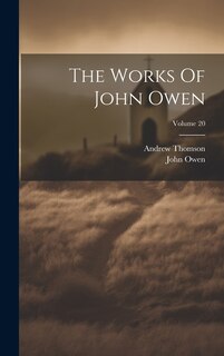 Front cover_The Works Of John Owen; Volume 20
