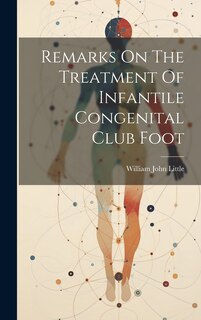 Front cover_Remarks On The Treatment Of Infantile Congenital Club Foot