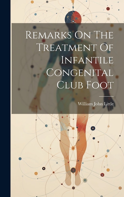 Couverture_Remarks On The Treatment Of Infantile Congenital Club Foot