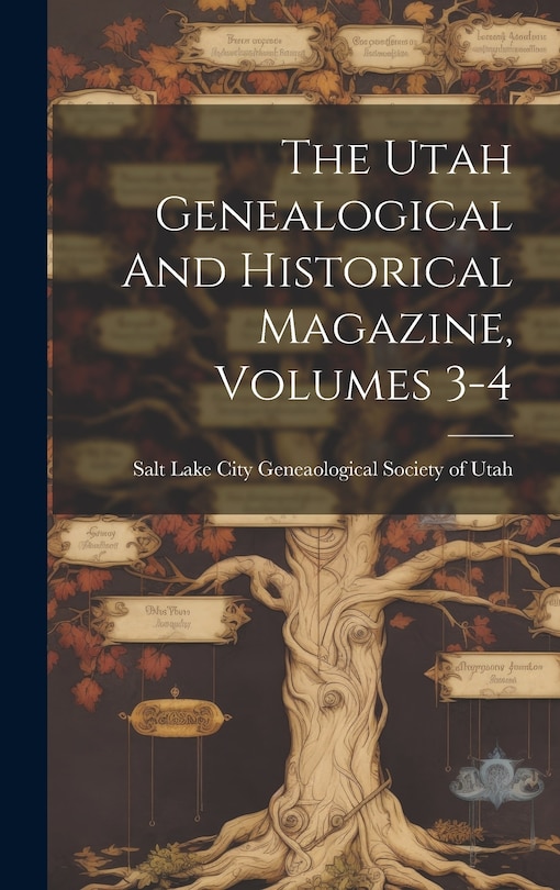 Front cover_The Utah Genealogical And Historical Magazine, Volumes 3-4