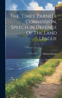 Front cover_The 'times' Parnell Commission, Speech In Defence Of The Land League