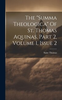 Couverture_The summa Theologica Of St. Thomas Aquinas, Part 2, Volume 1, Issue 2