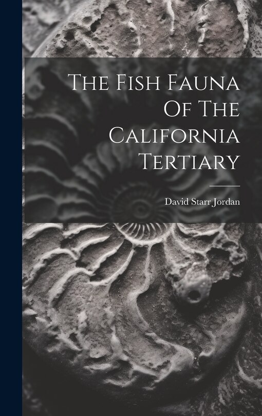 Front cover_The Fish Fauna Of The California Tertiary