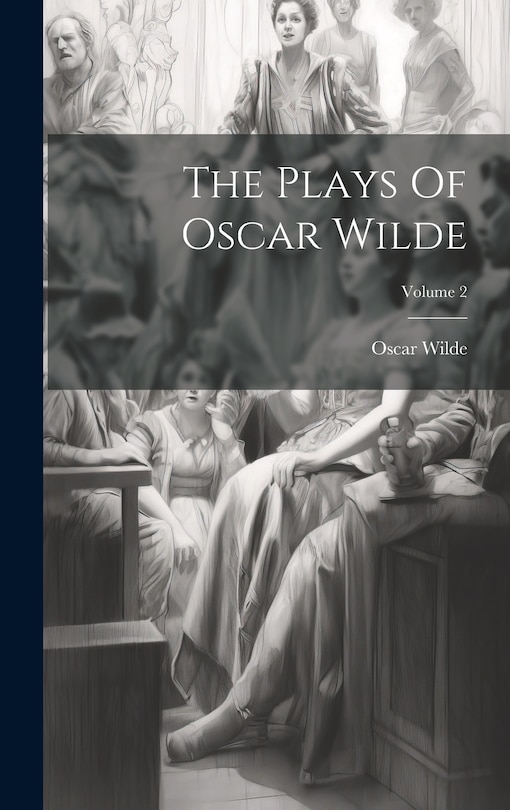 Front cover_The Plays Of Oscar Wilde; Volume 2
