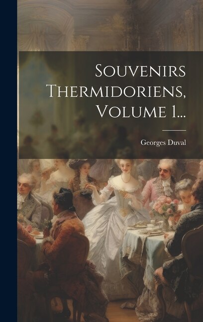 Front cover_Souvenirs Thermidoriens, Volume 1...