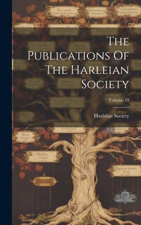 Couverture_The Publications Of The Harleian Society; Volume 19
