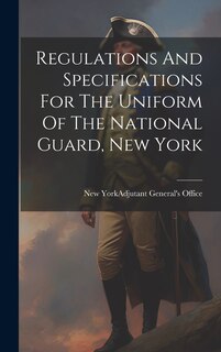 Front cover_Regulations And Specifications For The Uniform Of The National Guard, New York
