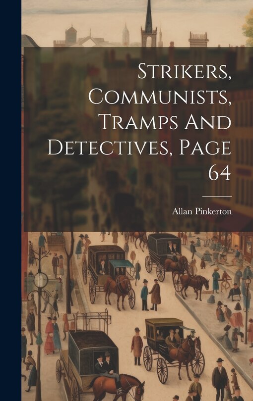 Front cover_Strikers, Communists, Tramps And Detectives, Page 64