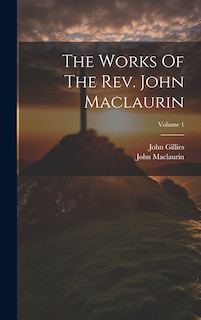 Couverture_The Works Of The Rev. John Maclaurin; Volume 1