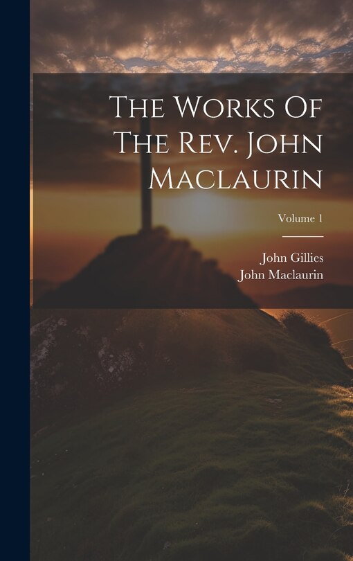 Couverture_The Works Of The Rev. John Maclaurin; Volume 1