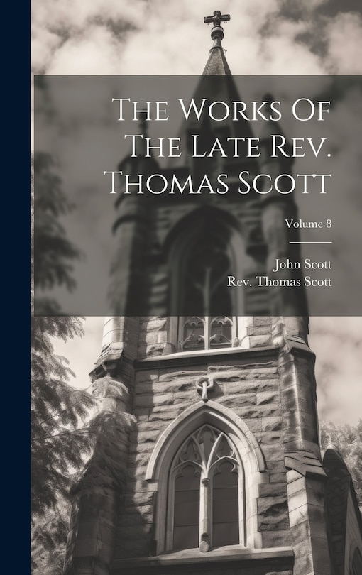 Couverture_The Works Of The Late Rev. Thomas Scott; Volume 8