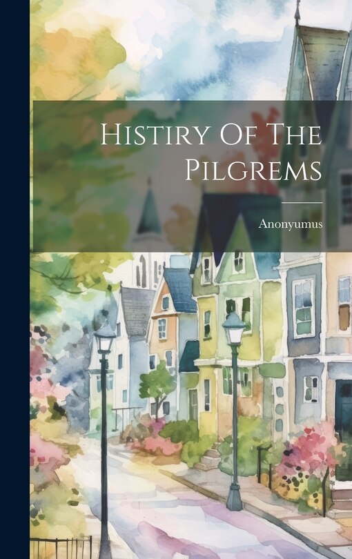 Front cover_Histiry Of The Pilgrems
