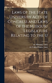 Couverture_Laws of the State University Acts of Congress and Laws of the Missouri Legislature Relating to the U