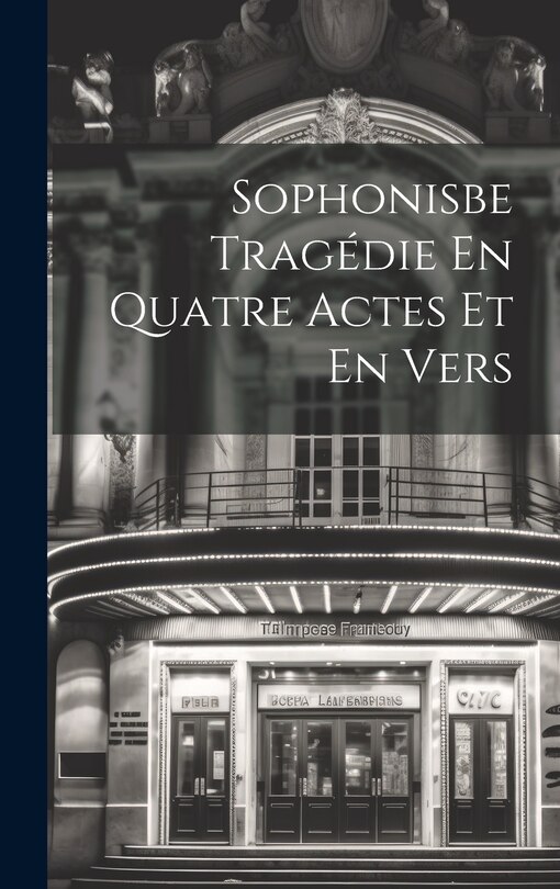 Front cover_Sophonisbe Tragédie En Quatre Actes Et En Vers