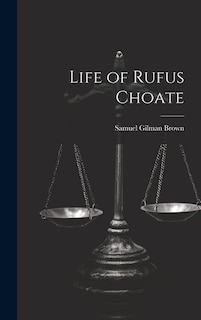 Life of Rufus Choate