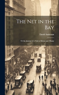 Couverture_The Net in the Bay; or the Journal of a Visit to Moose and Albany