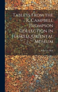 Couverture_Tablets From the R. Campbell Thompson Collection in Haskell Oriental Museum