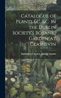 Couverture_Catalogue of Plants &C. &C. in the Dublin Society's Botanic Garden, at Glasnevin