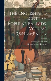 Front cover_The English and Scottish Popular Ballads, Volume 3, Part 2
