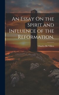 Couverture_An Essay On the Spirit and Influence of the Reformation.