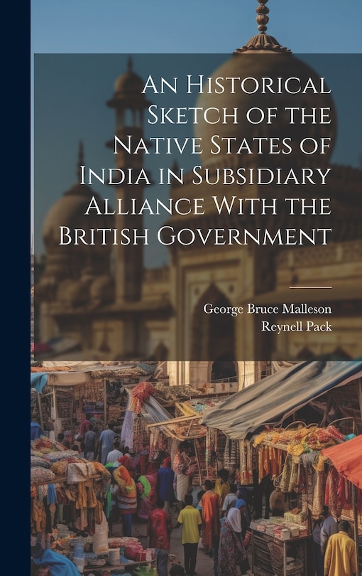 Front cover_An Historical Sketch of the Native States of India in Subsidiary Alliance With the British Government