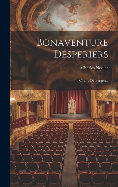 Bonaventure Désperiers: Cirano De Bergerac