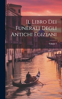 Front cover_Il Libro Dei Funerali Degli Antichi Egiziani; Volume 1