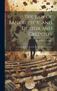 Couverture_The Law of Bankruptcy, and Debtor and Creditor