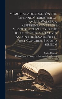 Couverture_Memorial Addresses On the Life and Character of James P. Walker, a Representative From Missouri, Delivered in the House of Representatives and in the Senate, Fifty-First Congress, Second Session