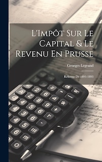 Couverture_L'Imp&ocirc;t Sur Le Capital & Le Revenu En Prusse
