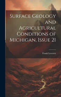 Front cover_Surface Geology and Agricultural Conditions of Michigan, Issue 21