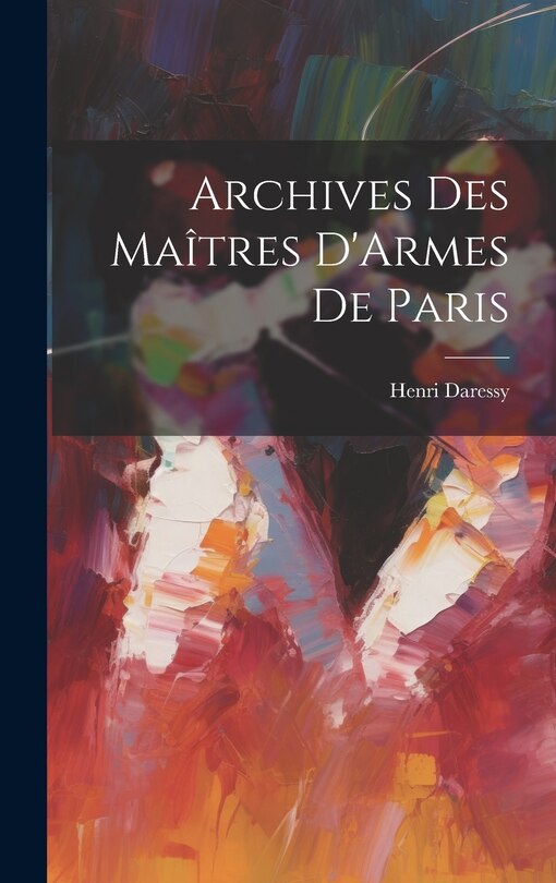 Front cover_Archives Des Maîtres D'Armes De Paris