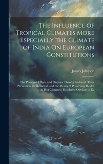 Front cover_The Influence of Tropical Climates More Especially the Climate of India On European Constitutions