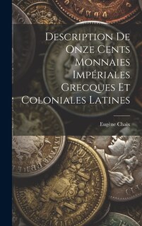 Couverture_Description De Onze Cents Monnaies Impériales Grecques Et Coloniales Latines